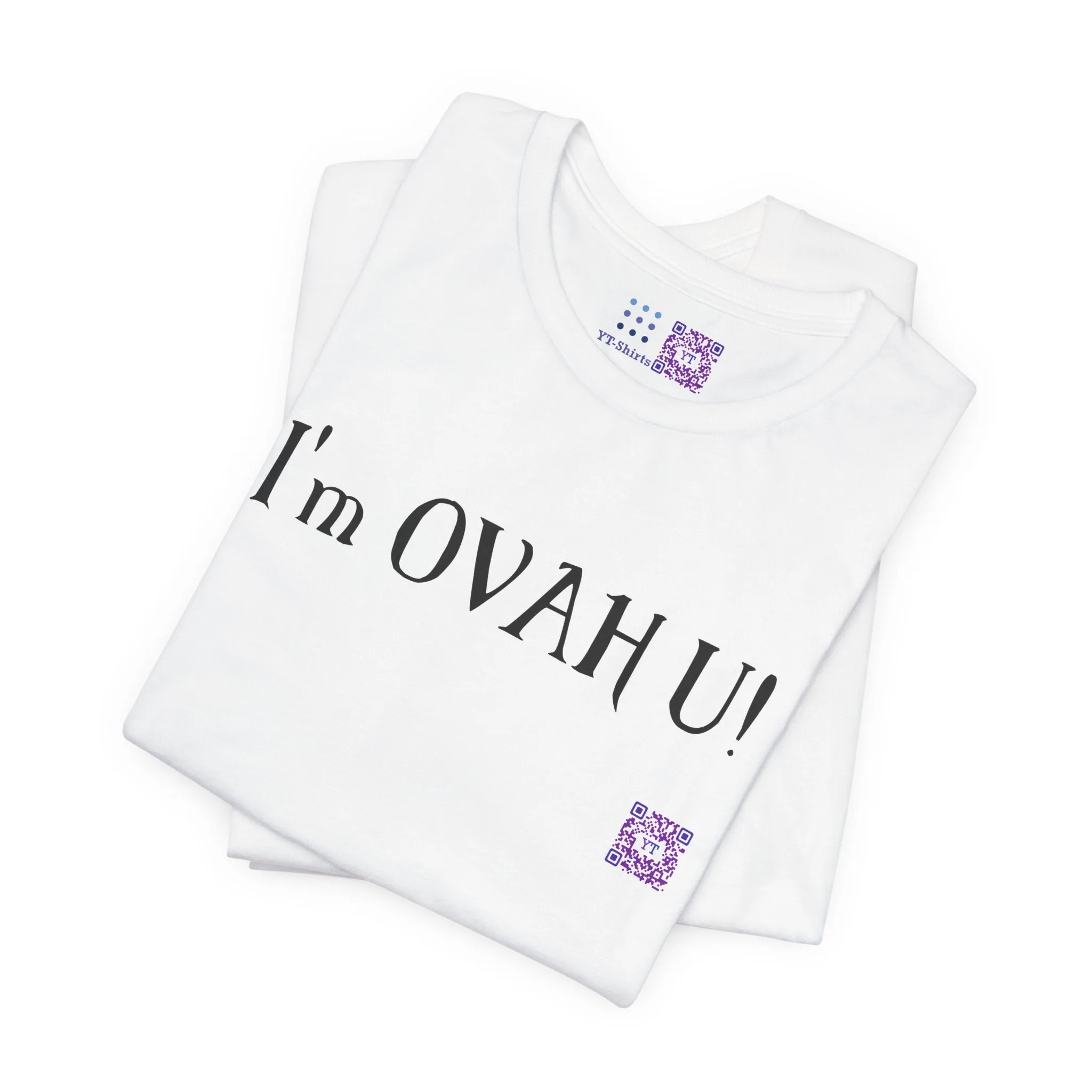 I'm OVAH U Funny Graphic Tee, Sarcastic Saying Shirt