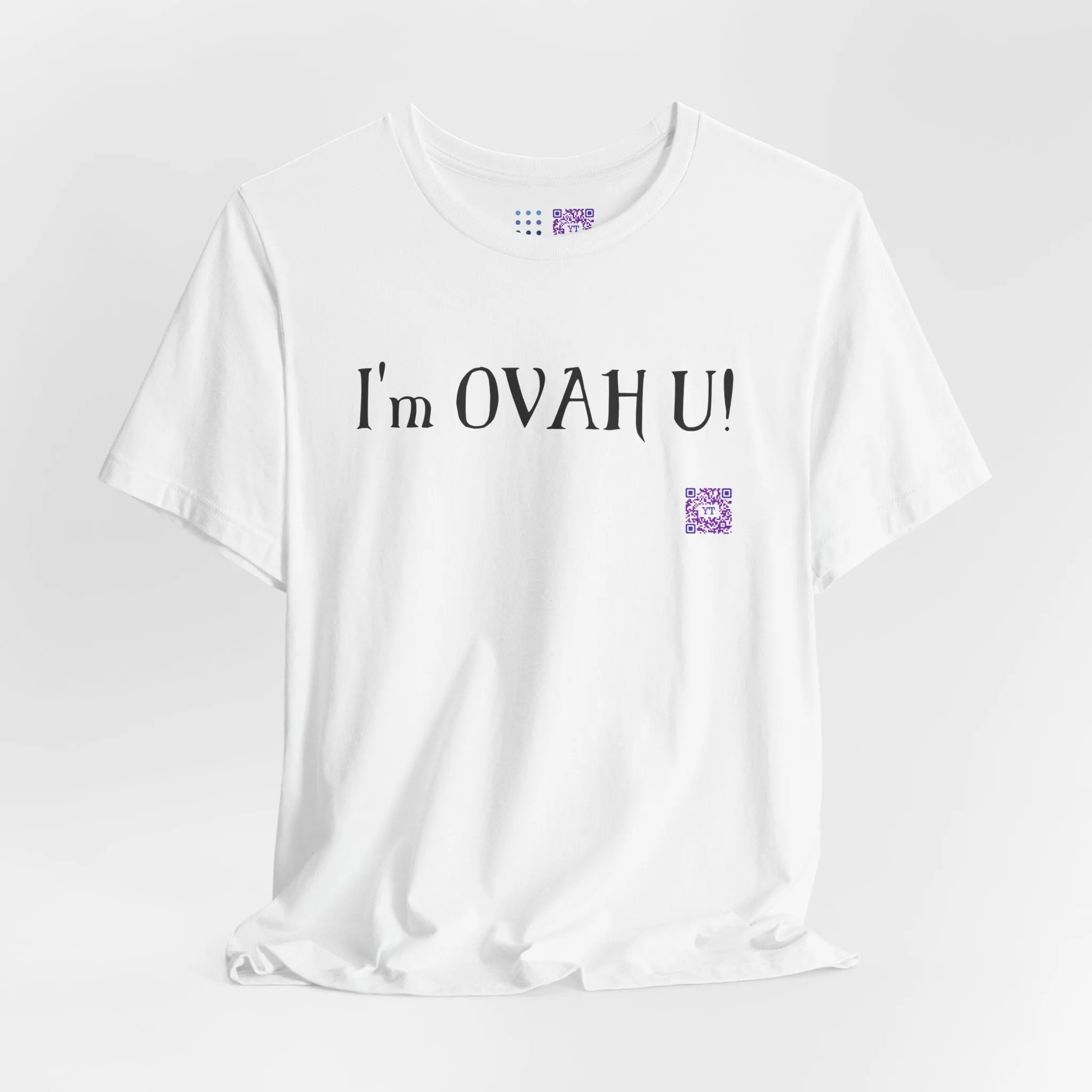 I'm OVAH U Funny Graphic Tee, Sarcastic Saying Shirt